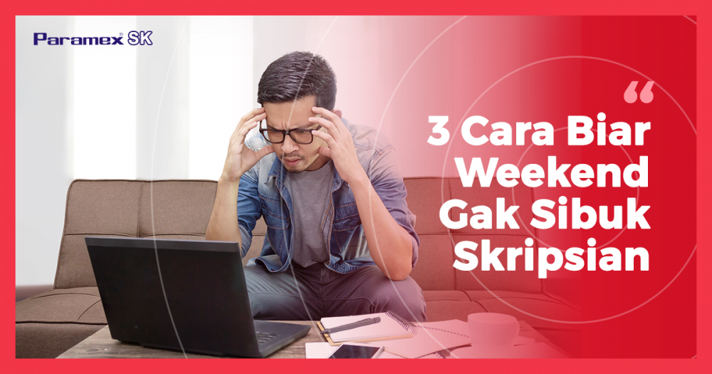 3 Cara Biar Weekend Gak Sibuk Skripsian