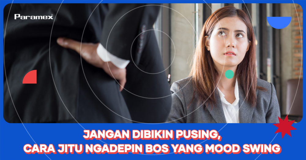 Jangan Dibikin Pusing, Cara Jitu Ngadepin Bos Yang Mood Swing!