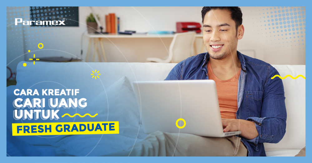 Cara Kreatif Cari Uang Untuk Fresh Graduate