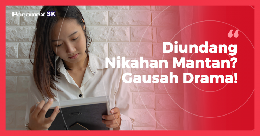 Diundang Nikahan Mantan? Gausah Drama!