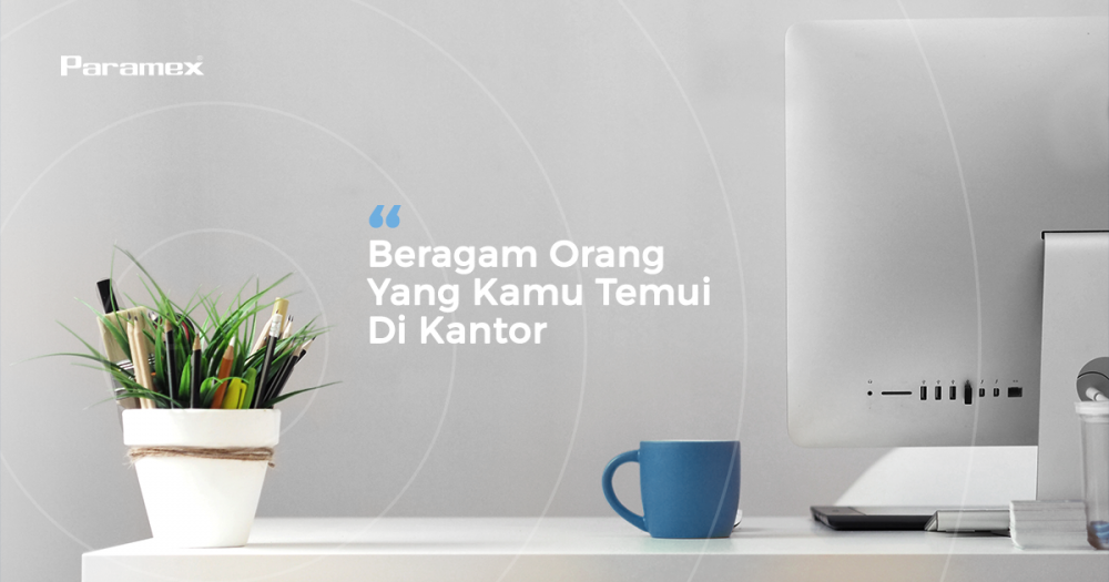 Ketemu beragam karakter temen kantor bingung? Ini solusinya