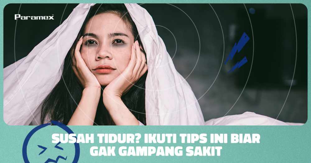 Susah Tidur? Ikuti Tips Ini Biar Gak Gampang Sakit