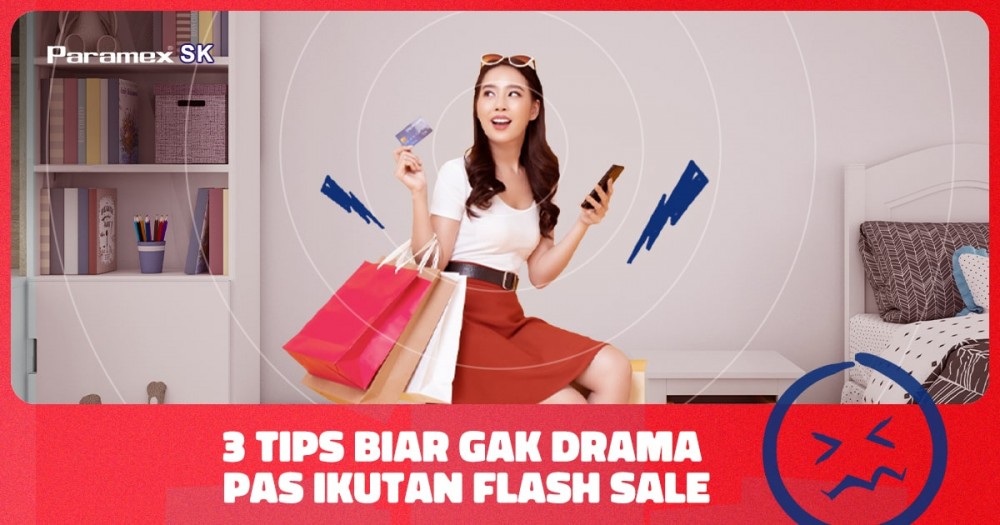 Tips Biar Gak Drama Pas Ikutan Flash Sale