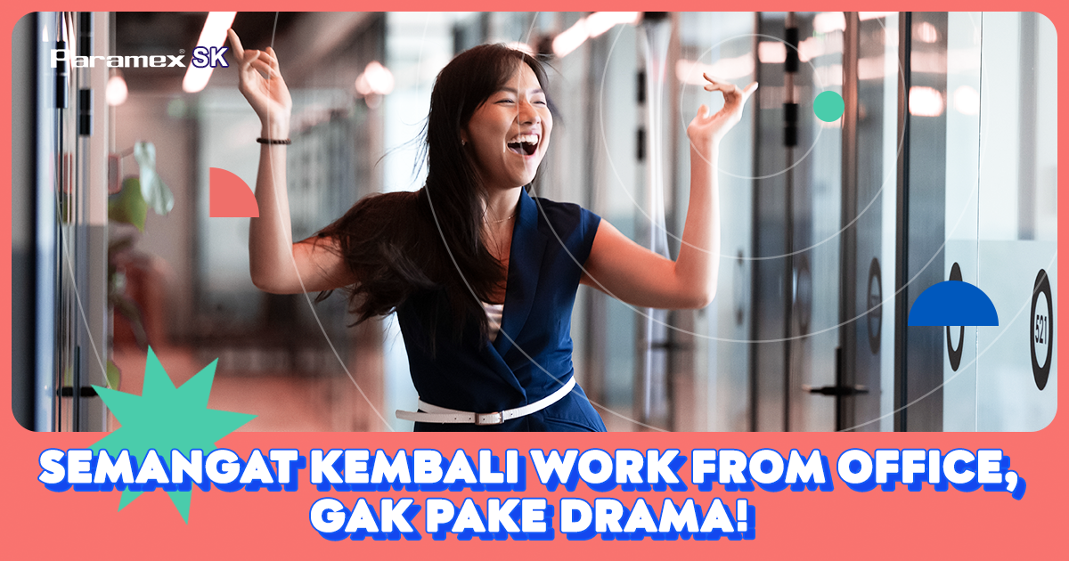 Semangat Kembali Work From Office, Gak Pake Drama!
