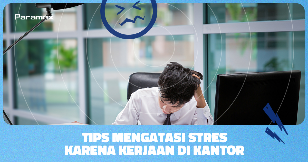 Tips Mengatasi Stres Karena Kerjaan di Kantor