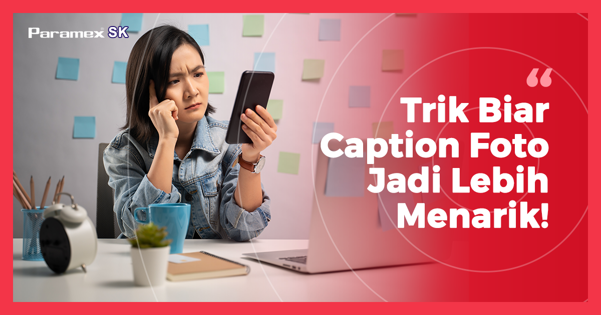 Trik Biar Caption Foto Jadi Lebih Menarik!Jadi Diri SendiriCerita Tentang FotoPancing Percakapan